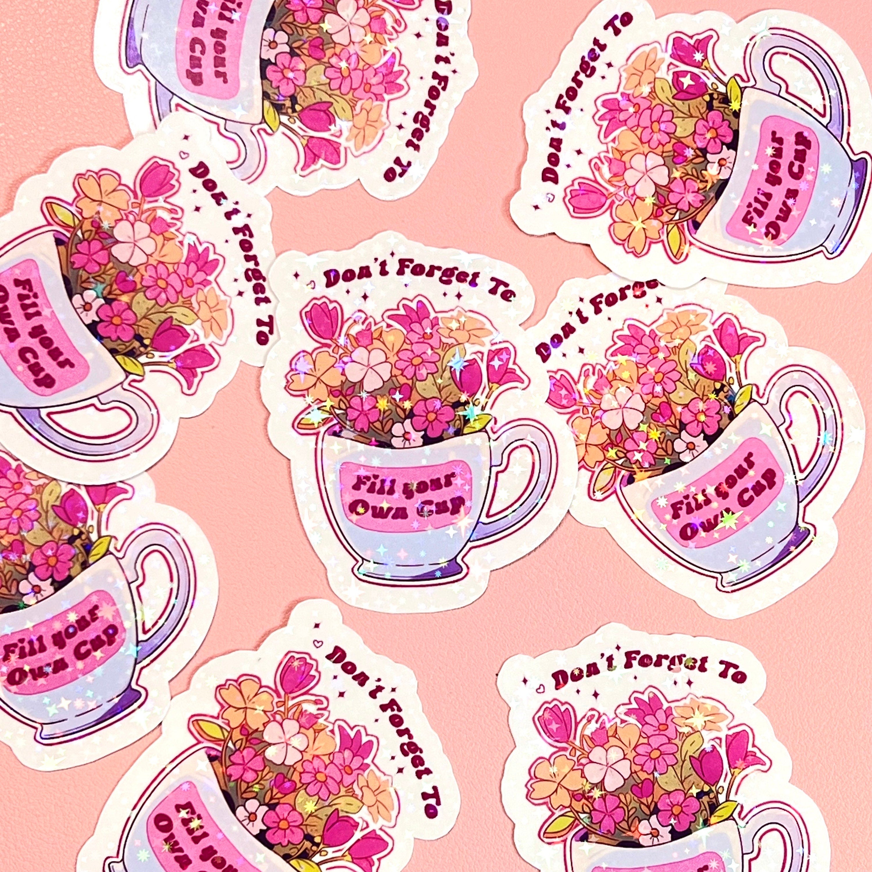Don’t Forget To Fill Your Own Cup Sticker, Holographic, Mental Health Stickers, Bookish, Kindle, Book Stickers, iPad, Laptop