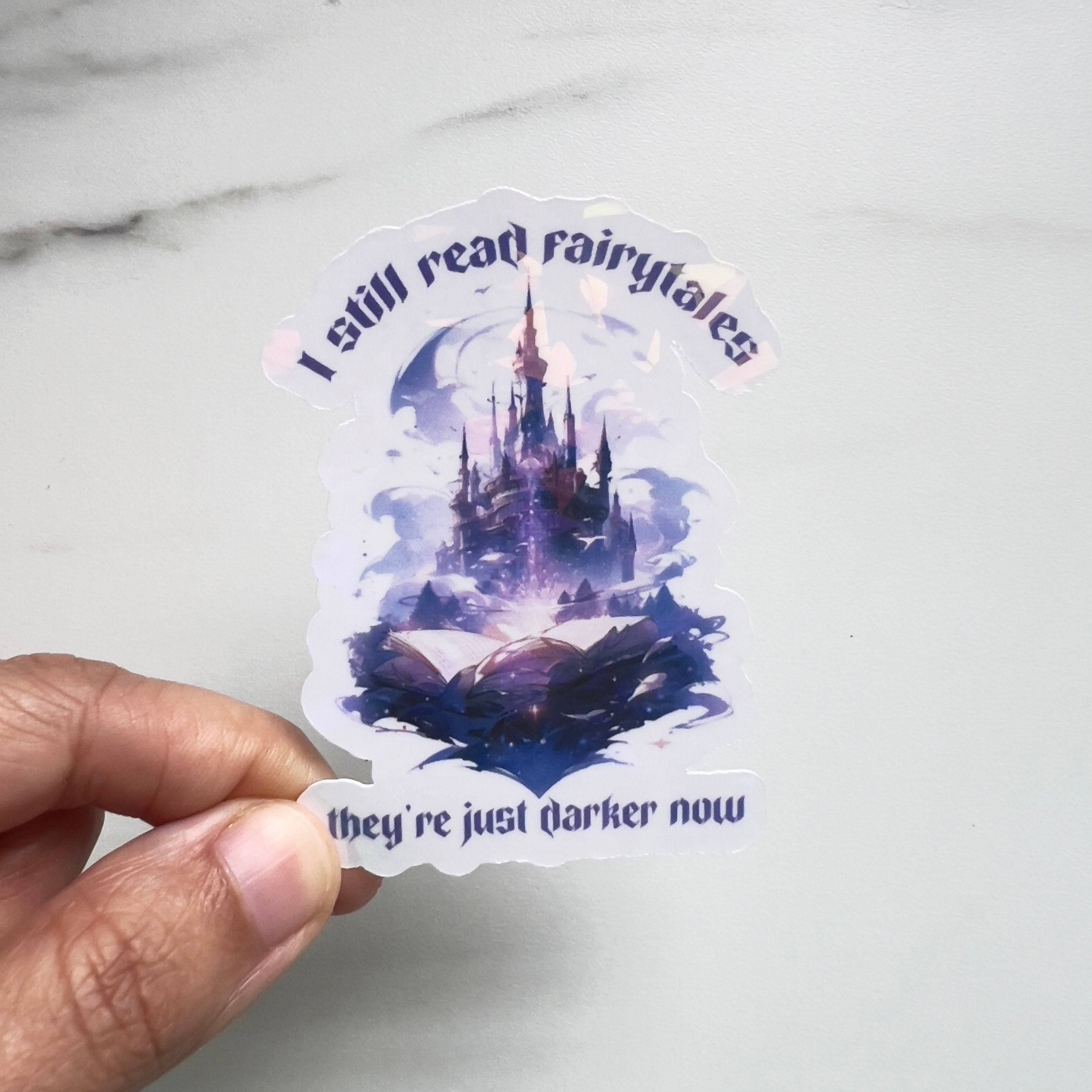 I Still Read Fairytales They're Just Darker Sticker Holographic Sticker, Dark Romance, Booktok Waterbottle, Kindle Cover, Bookish