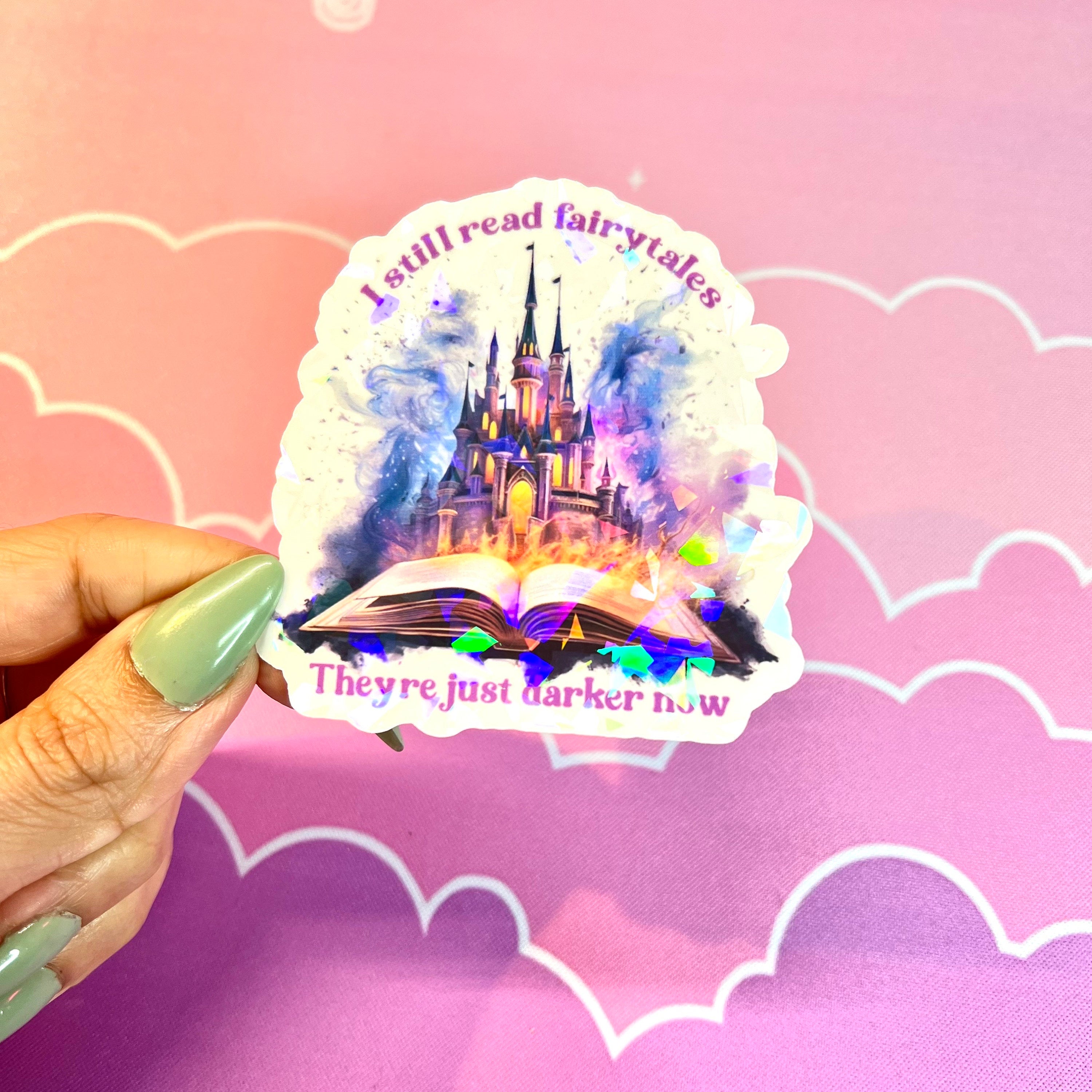 I Still Read Fairytales They're Just Darker Now Holographic Sticker, Spicy Dark Romance, Booktok, kindle waterbottle laptop stickers