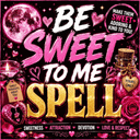 Love Spell | Be Sweet To Me, Sweetening Jar, Emotionally Available, Urgent Cast