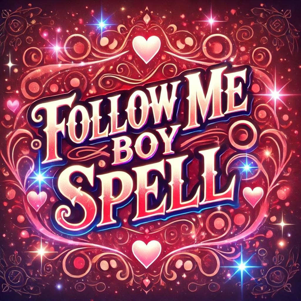 Follow Me Boy Powerful Attraction Spell, Draw Them Closer, Commanding Spell, Influence Them, Love Spell, Come To Me, Witch Spell